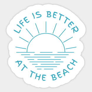 Life is better at the beach Sticker
